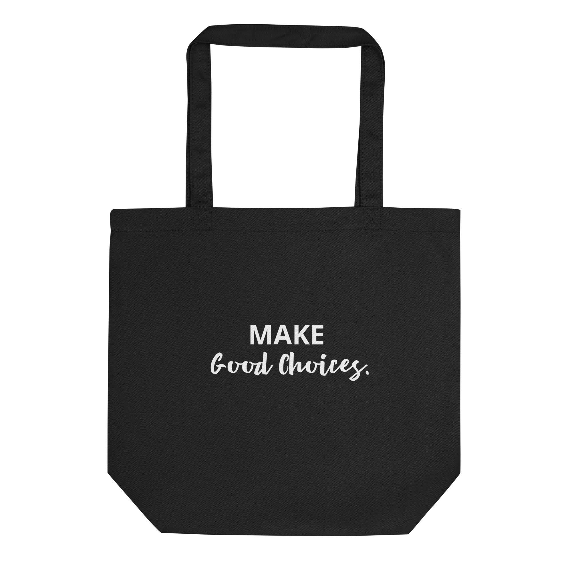 Make Good Choices. Eco Tote Bag