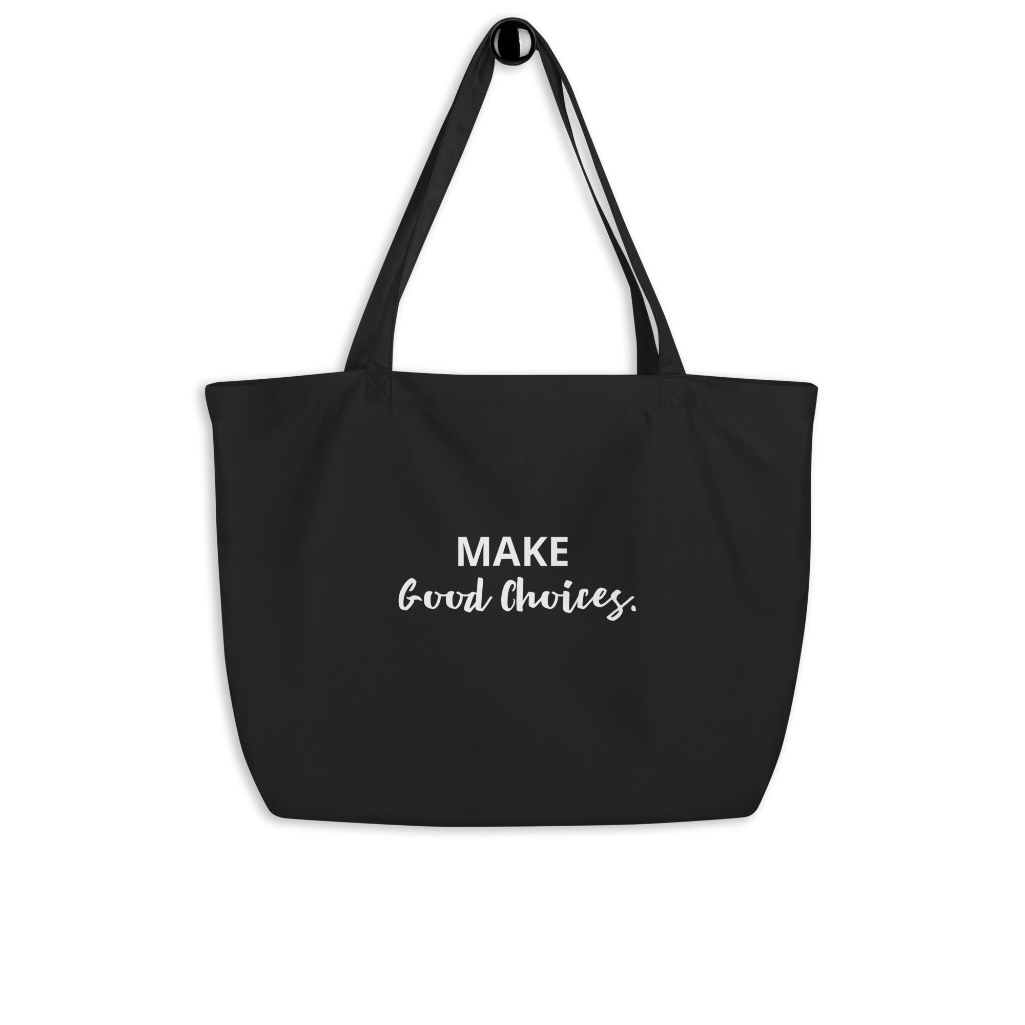Make Good Choices. Large organic tote bag
