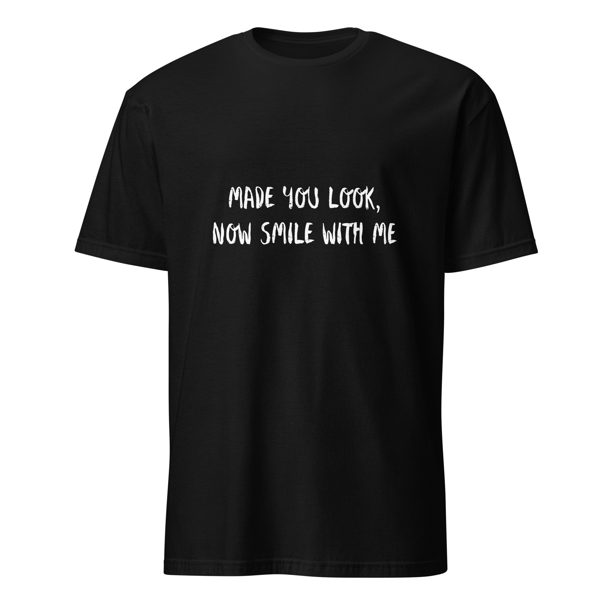 Made You Look Unisex T-Shirt