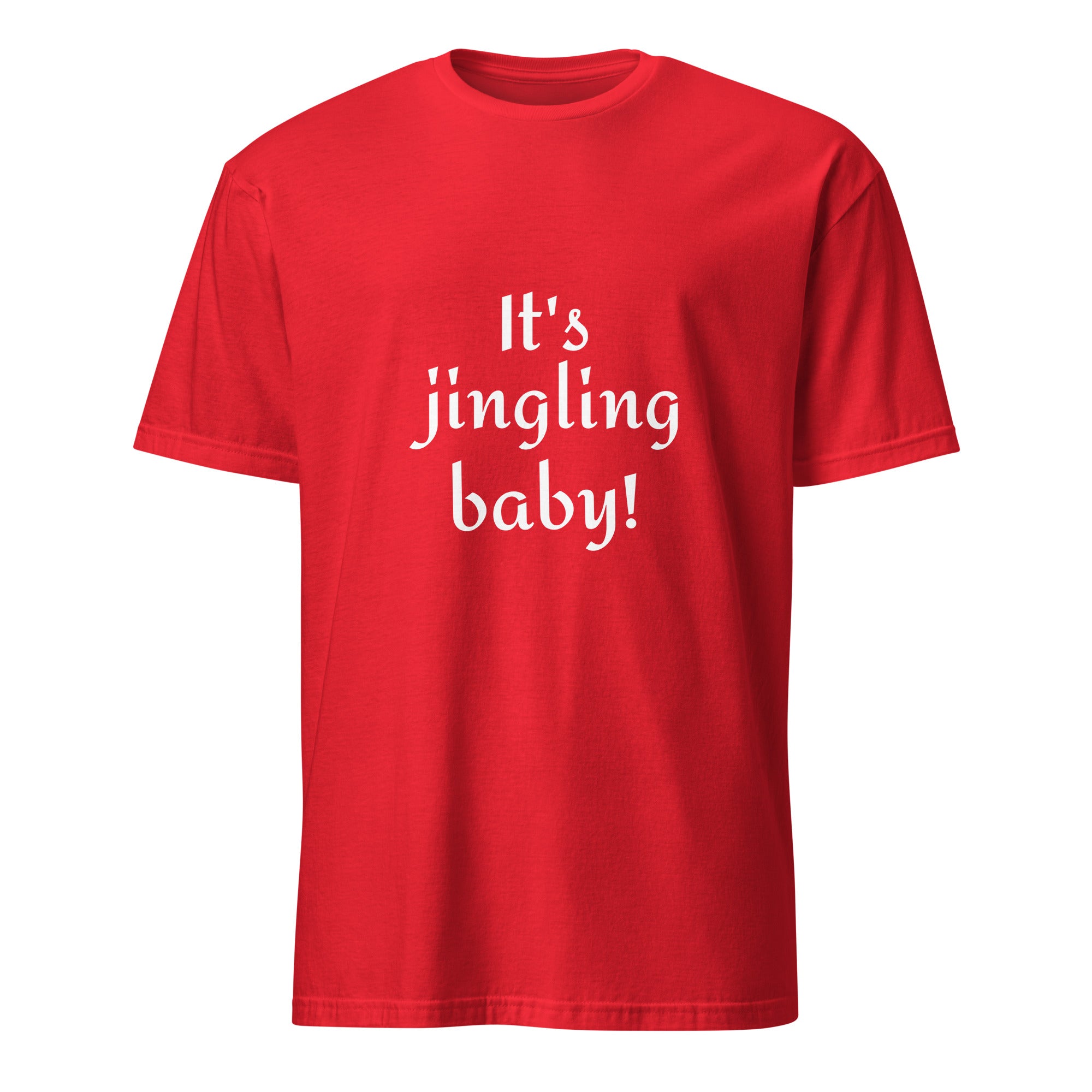 It's jingling baby! Unisex T-Shirt